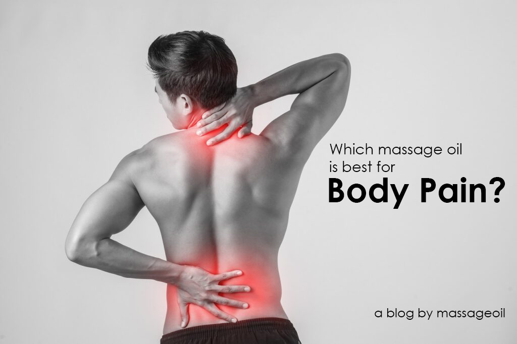 Which Massage Oil Is Best for Body Pain? A Guide to Herbal Relief